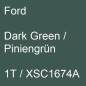 Preview: Ford, Dark Green / Piniengrün, 1T / XSC1674A.